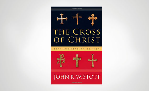 The Cross of Christ by John R. W. Stott